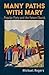 Many Paths with Mary by Michael Rogers Many Paths with Mary by Michael Rogers