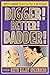 Bigger! Better! Badder!: Wr...