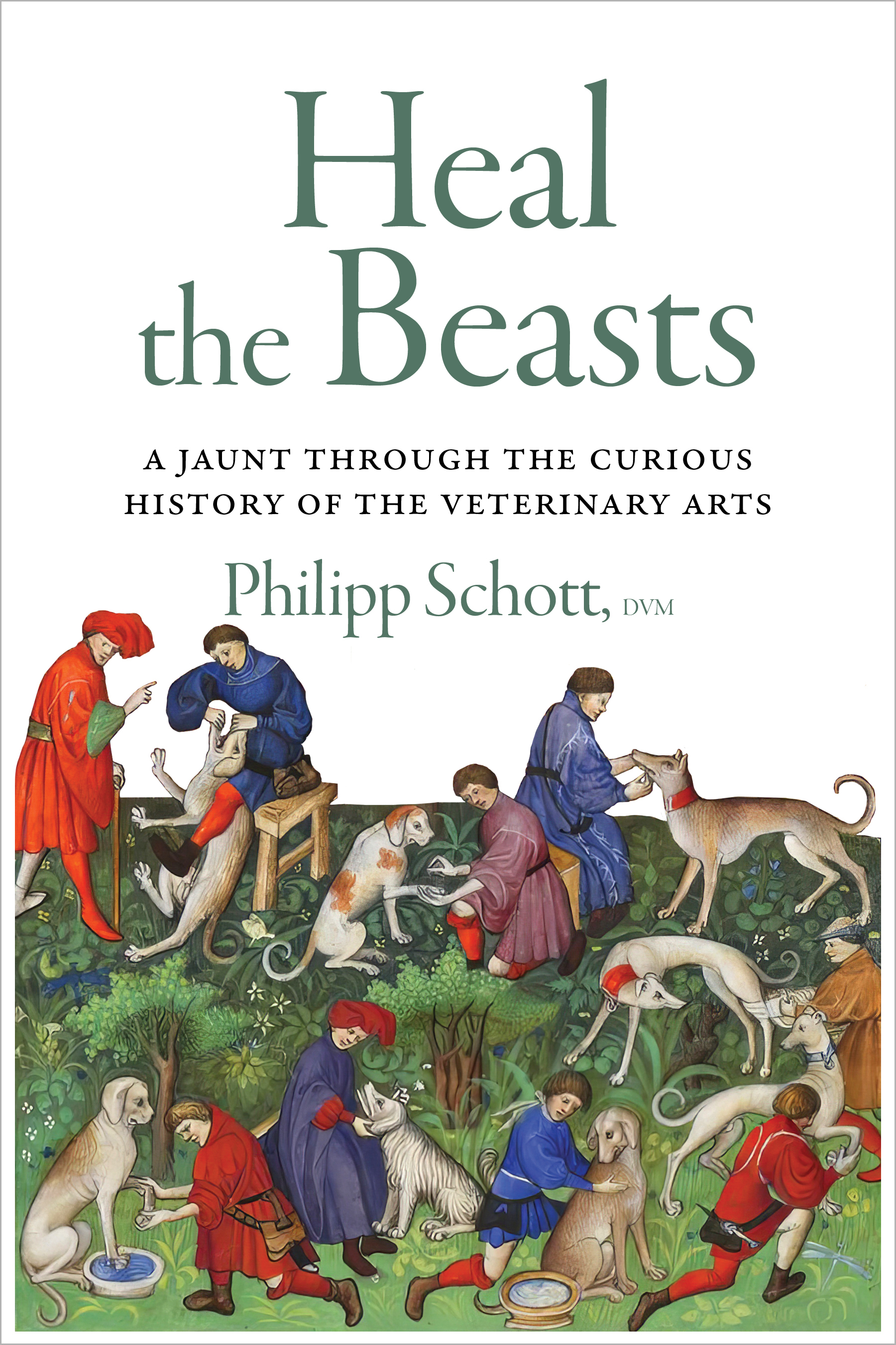 Heal the Beasts: A Jaunt Through the Curious History of the Veterinary Arts (Paperback)