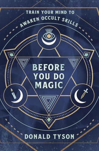 Before You Do Magic: Train Your Mind to Awaken Occult Skills (Kindle Edition)