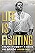 Life Is Fighting by Kevin Robert Kesar