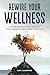 Rewire Your Wellness: A Gui...