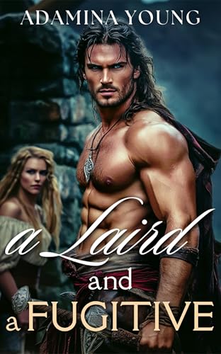 A Laird and a Fugitive (Rebel Highland Brides #1)