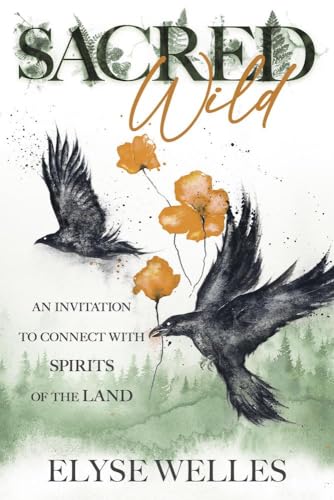Sacred Wild: An Invitation to Connect with Spirits of the Land (Kindle Edition)