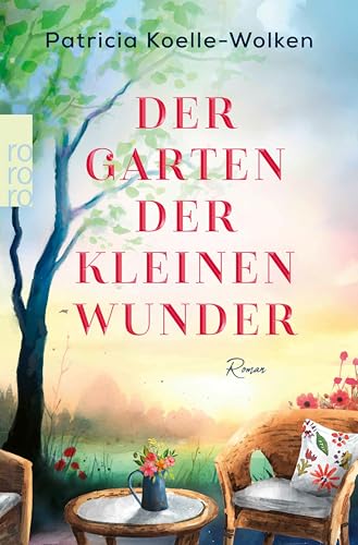 Der Garten der kleinen Wunder: Ein inspirierender Roman, der uns hilft, zu uns selbst zu finden. (German Edition)