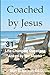 Coached by Jesus: 31 Life-C...