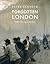 Forgotten London: Exploring...