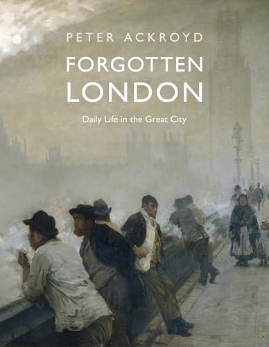 Forgotten London: Exploring the Hidden Life of the City (Kindle Edition)