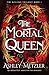 The Mortal Queen: An absolutely addictive fae romance (The Aisling Trilogy)