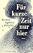 Für kurze Zeit nur hier: Roman (German Edition)
