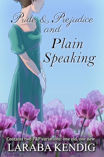 Pride & Prejudice and Plain Speaking: Pride and Prejudice Variations (Kindle Edition)