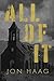 All of It by Jon Haag