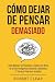 Cómo Dejar de Pensar: Cómo ...