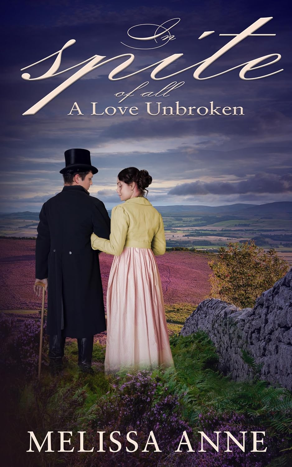In Spite of All: A Love Unbroken: A Pride and Prejudice Variation