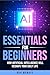 AI Essentials for Beginners...