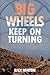 Big Wheels Keep On Turning by Rick Hinton