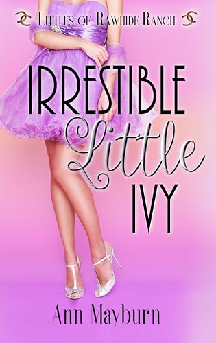 Irresistible Little Ivy (Littles of Rawhide Ranch #7)