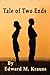 Tale Of Two Ends by Edward M. Krauss Tale Of Two Ends by Edward M. Krauss