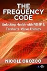 The Frequency Code: Unlocking Health with PEMF & Terahertz Wave Energy