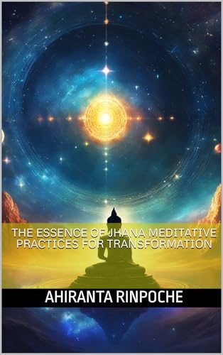 The Essence of Jhana Meditative Practices for Transformation (Kindle Edition)