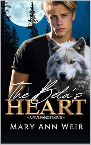 The Beta's Heart: A Five Fangs Novel