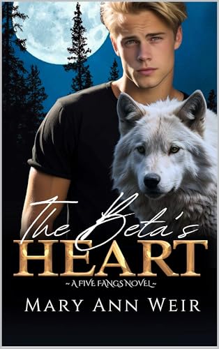 The Beta's Heart: A Five Fangs Novel (Kindle Edition)