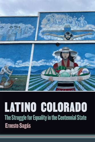 Latino Colorado: The Struggle for Equality in the Centennial State (Hardcover)