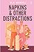 Napkins and Other Distractions: An Enemies-to-Lovers LGBTQ+ Workplace Romance with Heat and Heart