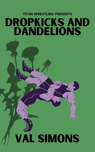 Dropkicks and Dandelions (Titan Wrestling #2)
