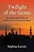 Twilight of the Saints: The History and Politics of Salafism in Contemporary Egypt (Columbia Studies in Middle East Politics)