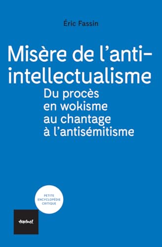 MISERE DE L'ANTI-INTELLECTUALISME: Du procès en wokisme à celui en antisémitisme (Paperback)