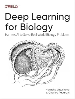 Deep Learning for Biology: Harness AI to Solve Real-World Biology Problems