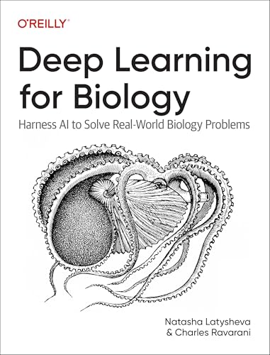 Deep Learning for Biology: Harness AI to Solve Real-World Biology Problems (Paperback)