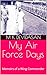My Air Force Days: Memoirs ...