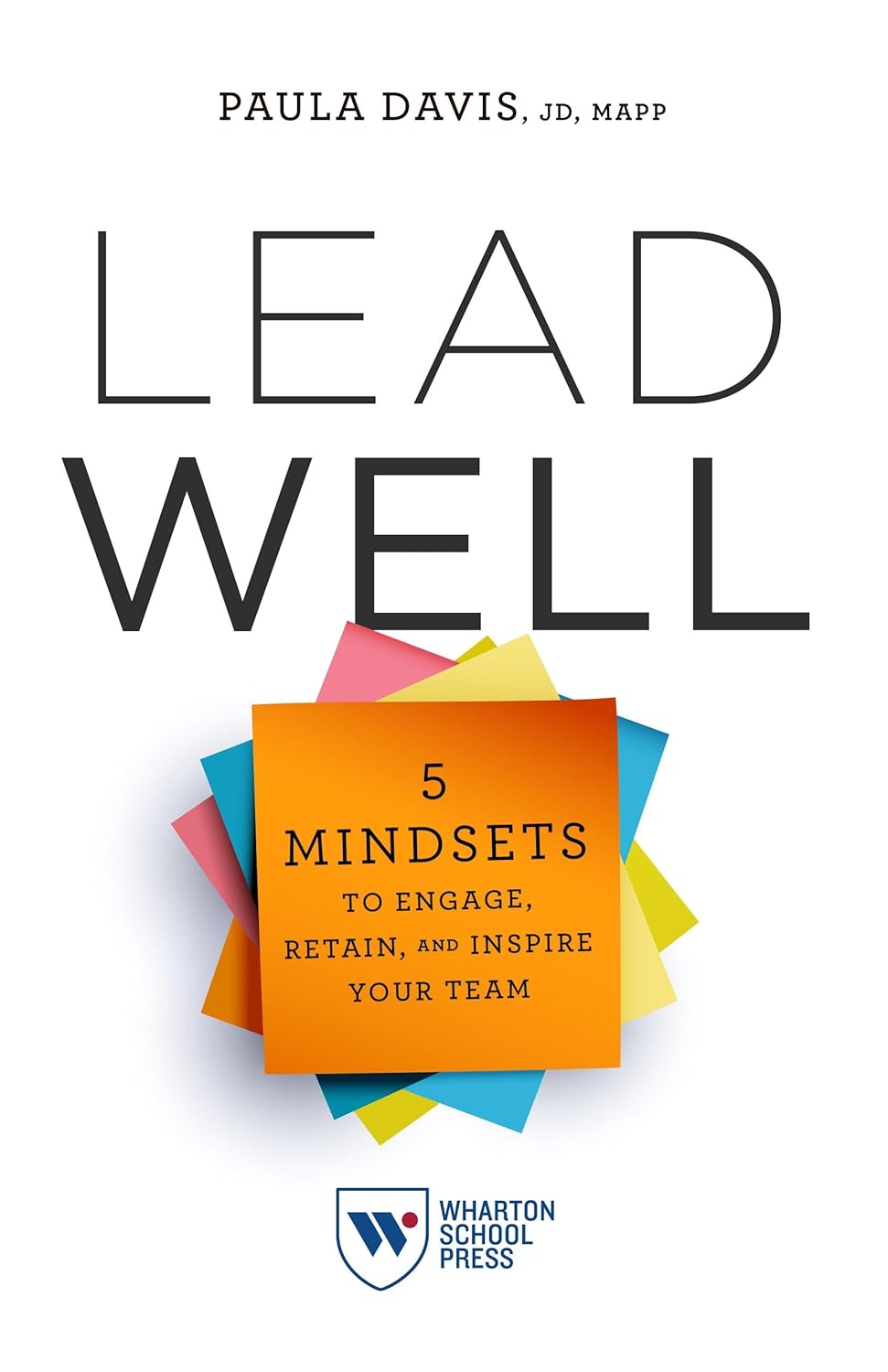 Lead Well: 5 Mindsets to Engage, Retain, and Inspire Your Team (Paperback)