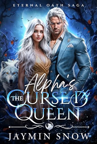 The Alpha's Cursed Queen (Eternal Oath Saga #1)