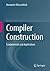 Compiler Construction: Fundamentals and Applications
