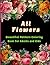 All Flowers: Beautiful Patt...