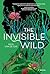 The Invisible Wild