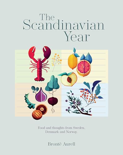 The Scandinavian Year: Food and thoughts from Sweden, Denmark and Norway (Hardcover)