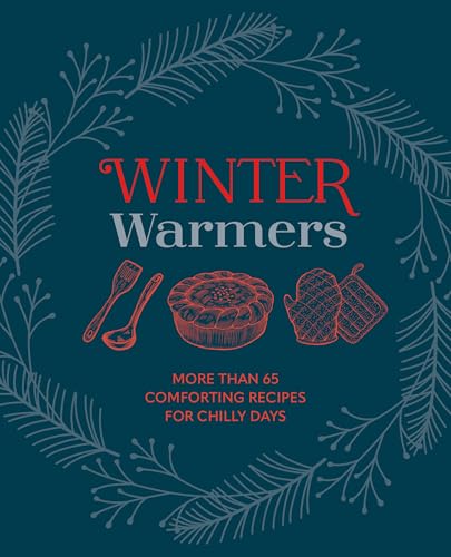 Winter Warmers: More than 65 indulgent and warming recipes for chilly days (Hardcover)