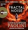 Fractal Noise: Mission ins Ungewisse | Packende SciFi vom Bestsellerautor von »Eragon«