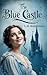 The Blue Castle: A Classic ...