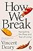 How We Break by Vincent Deary
