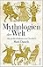 Mythologien der Welt: Alle großen Kulturen im Überblick