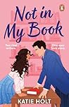 Not in My Book by Katie  Holt