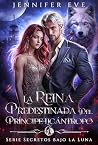La Reina Predestinada del Príncipe Licántropo (Olvas de Deseo... by Jennifer Eve