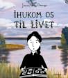 Ihukom os til livet