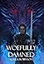 Woefully Damned (Wickedly I...
