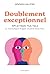 Doublement exceptionnel: HPI et TDAH, TSA, TSLA La neuroatypie frappe souvent deux fois (French Edition)